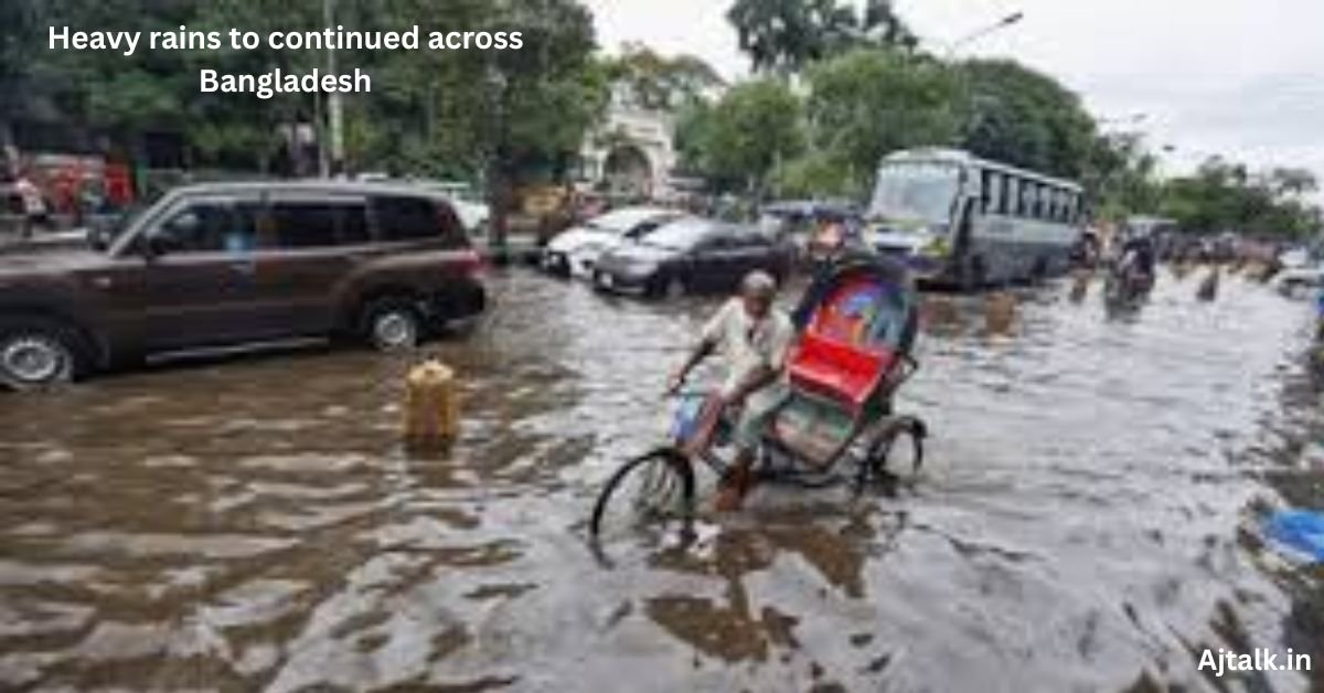 Heavy rains to continued across Bangladesh