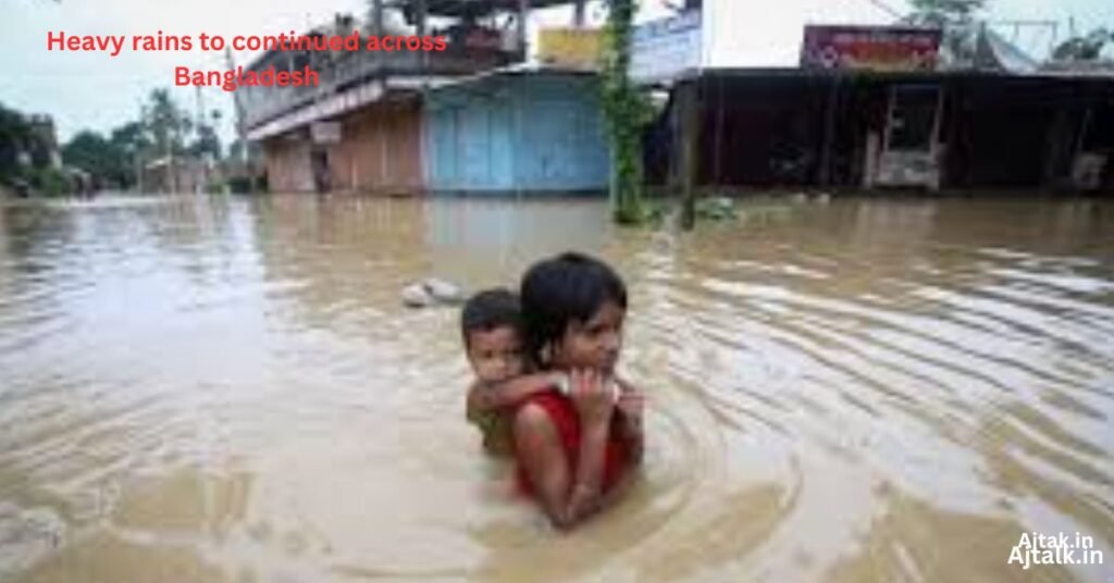 Heavy rains to continued across Bangladesh