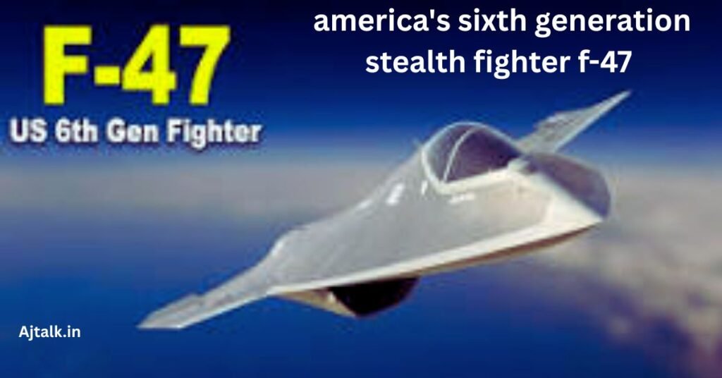 america's sixth generation stealth fighter f-47
