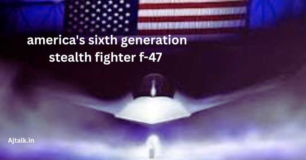 america's sixth generation stealth fighter f-47